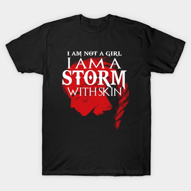 I AM NOT A GIRL - I AM A STORM WITH SKIN - VIKINGS SHIELDMAIDEN Lathgertha Viking Women Gift T-Shirt T-Shirt by Frontoni